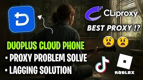 Cracking All Duoplus Cloud Phone Problems🔥|| With Best Proxy Provider (Cliproxy × Duoplus)👏