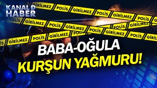 Sokaklar Silah Sesleriyle Yankılandı Yolda Yürüyen Baba-Oğula Ateş Açtı