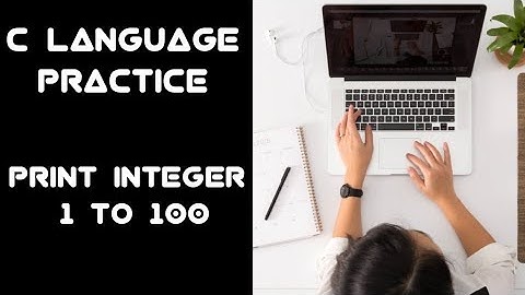 #3 C Programming Question Practice : Print Integers from 1 to 100