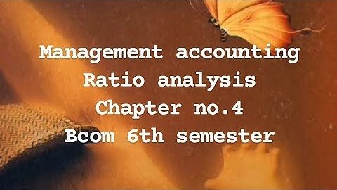 MANAGEMENT ACCOUNTING || RATIO ANALYSIS || CHAPTER NO.4 || BCOM 6TH SEMESTER ||