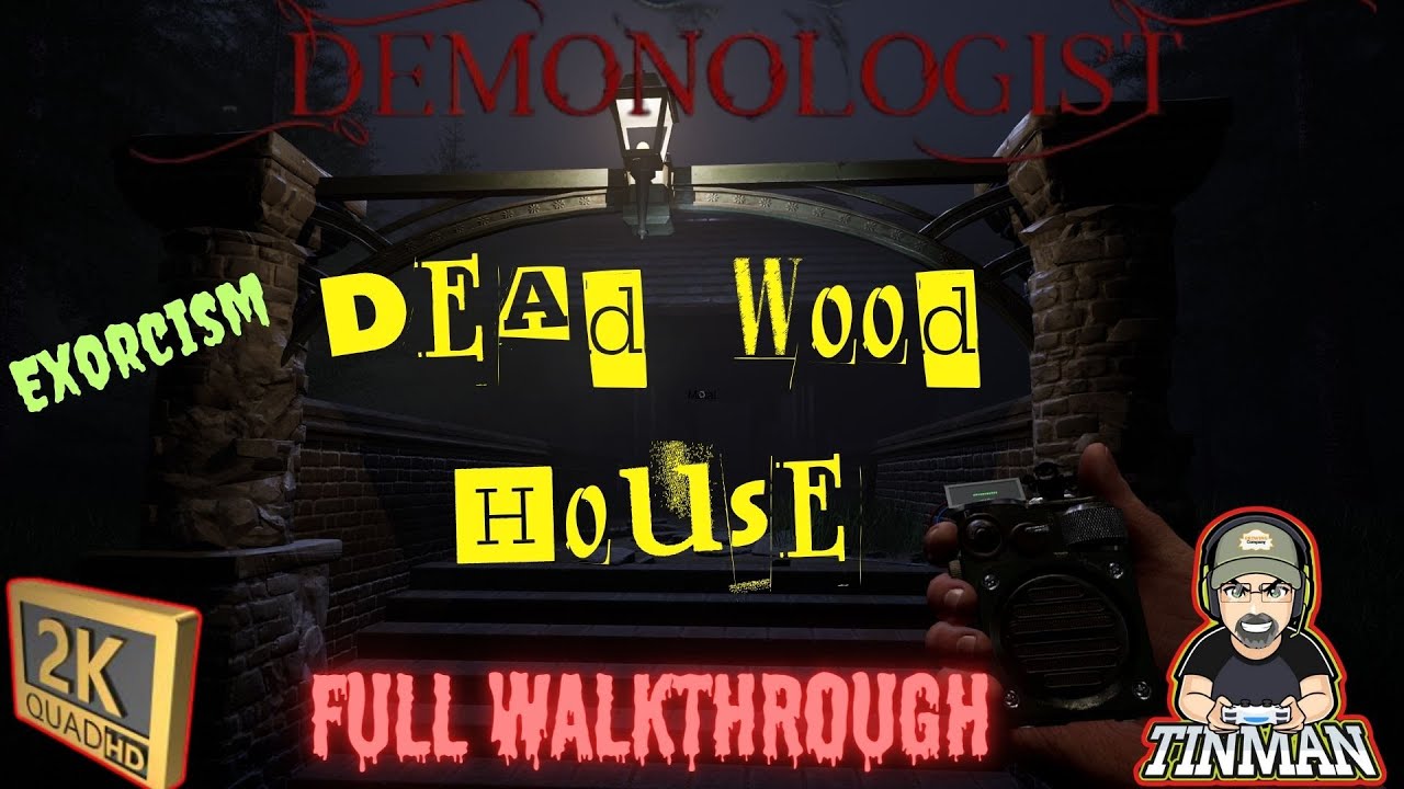 Complete Walkthrough! [Dead Wood House] |Demonologist| #Tinman - YouTube