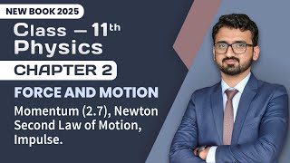 11th Class Physics Chapter 2 | Momentum (2.7), Newton Second Law of Motion, Impulse | New Book 2025