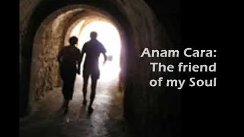 Anam Cara , the Soul Friend