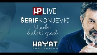 Video thumbnail of "Šerif Konjević - U neki daleki grad  [HP LIVE]"