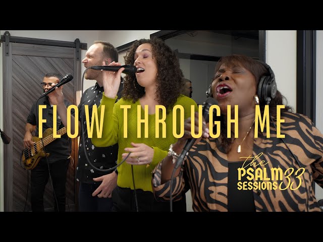 Flow Through Me | Psalm 33 Sessions class=