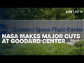 NASA moves ahead with major cuts at Goddard Space Flight Center