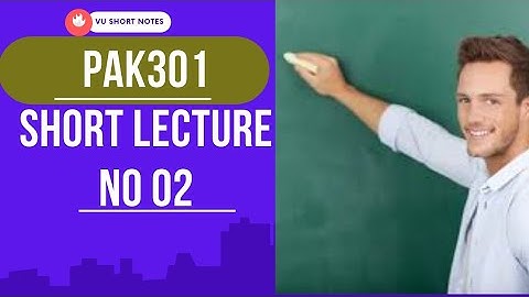 Pak301_Lecture02 | pak301 short lecture 2 | Pak301 short lectures - Virtual University Lahore