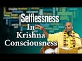 Selflessness in krishna consciousness  hh svayam bhagavan keshav maharaj
