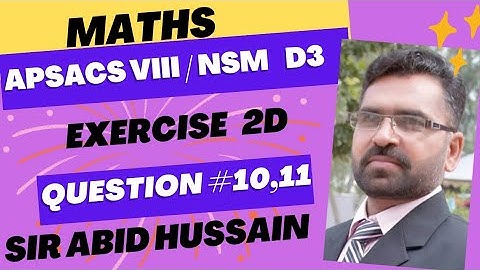 APSACS Maths Class 8 Ex 2D Q 10,11 || NSM D3 Ex 2D Q 10,11 || Q 10,11 Ex 2D D3 ||