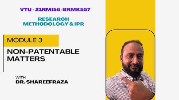 Research Methodology & IPR, Module 3, Non-Patentable Matters #vtu  #patent #researchmethodology