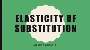 Elasticity of substitution: An introduction.