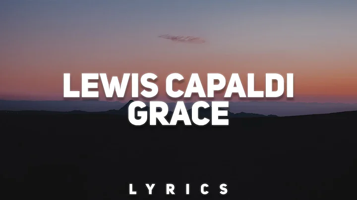 Lewis Capaldi - Grace (Lyrics)