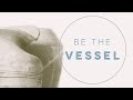 "Be the Vessel" with Jentezen Franklin