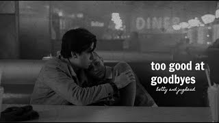 ✩ betty and jughead│too good at goodbyes ✩