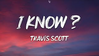 Travis Scott - I KNOW ? (Lyrics)