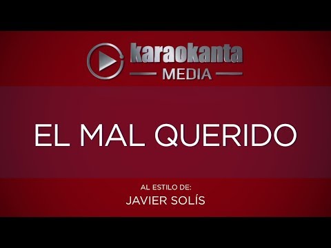 Karaokanta - Javier Solís - El mal querido