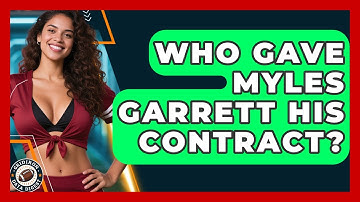 Who Gave Myles Garrett His Contract? | Gridiron Data Digest News