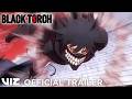 Final Trailer | BLACK TORCH | VIZ
