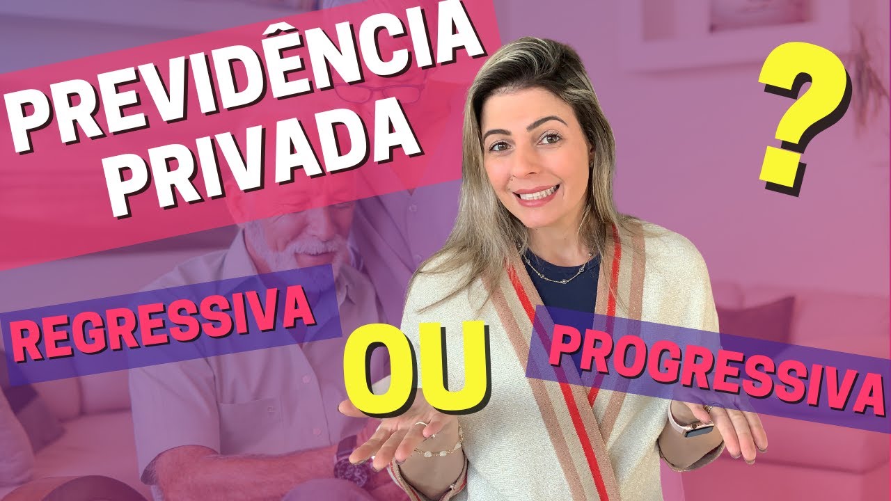 PREVIDÊNCIA PRIVADA: Tributação PROGRESSIVA ou REGRESSIVA? Como ...