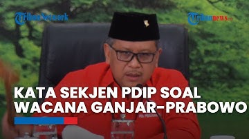 Kata Sekjen PDIP Hasto Kristiyanto Soal Peluang Duet Ganjar-Prabowo