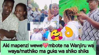 MAPENZI🥰MBOTE KWONIA WANJIRU WA WAYA WENDO /SHIKO SHIKS KUNYITIRIRWO NI TIKTOKERS