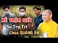 Thầy Thích Chân Tính Kể Chuyện Về Kẻ Giết Sư Trụ Trì Chùa Quảng Ân...Vì Không Mượn Được Tiền