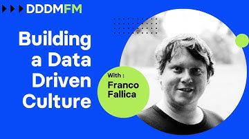 Building a Data-Driven Culture - DDDM FM e30 - Franco Fallica