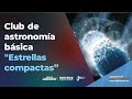 Club de Astronomía Básica - Estrellas compactas y galaxias