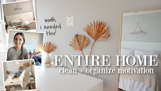 CLEAN + ORGANIZE WITH ME | Entire Home Clean & Organize Motivation