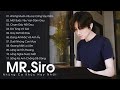 TUYỂN TẬP NHỮNG CA KHÚC HAY NHẤT BUỒN THẤT TÌNH | MR. SIRO 2025
