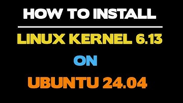 Install Kernel 6.13 on Ubuntu 24.04