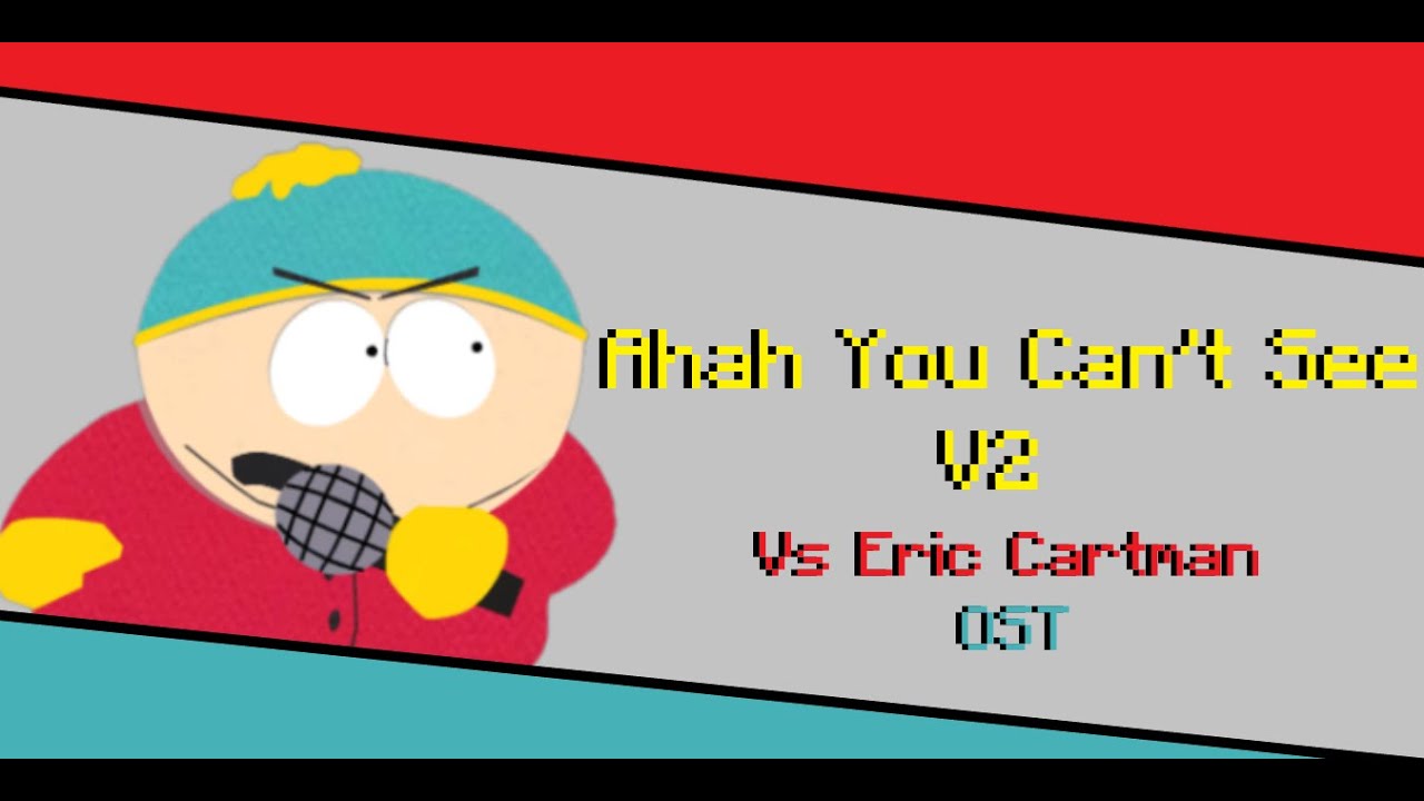 Ahah You Can't See V2! Friday Night Funkin' Vs Eric Cartman OST YouTube Ahah You Can't See V2! Friday Night Funkin' Vs Eric Cartman OST YouTube