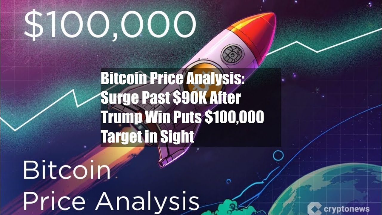 Bitcoin Price Analysis: Surge Past $90K After Trump Win Puts