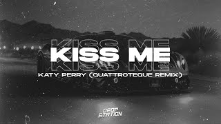 Katy Perry - Kiss Me (QUATTROTEQUE Remix) | Extended Remix