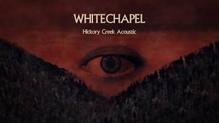 Смотреть клип Whitechapel - Hickory Creek (Acoustic)