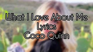 What I Love About Me -Coco Quinn **Lyrics**