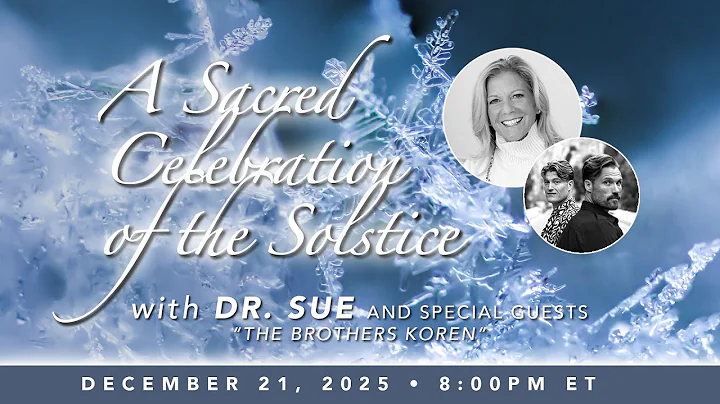 Sacred Celebration for the Solstice with Dr. Sue and Special Guests