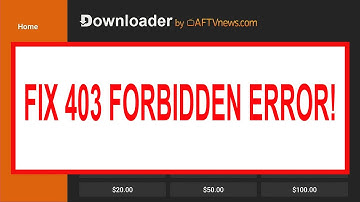 Fix 403 Forbidden Error in Downloader App by AFTVNews