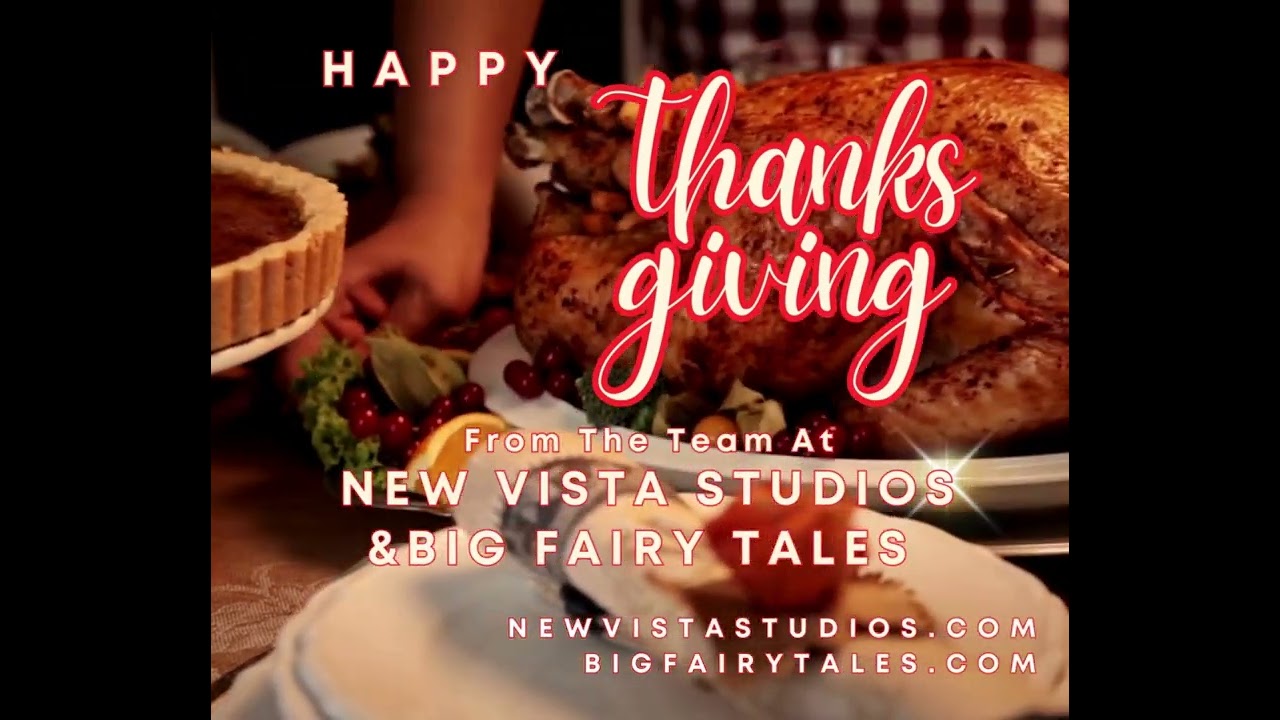 Happy Thanksgiving From New Vista Studios And Big Fairy Tales!