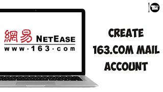 How To Create 163.com Mail Account