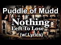 Puddle of Mudd - Nothing Left To Lose (w/ Lyrics)