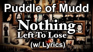 Puddle of Mudd - Nothing Left To Lose (w/ Lyrics)