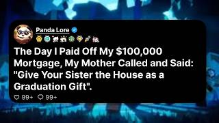 The Day I Paid Off My $100,000 Mortgage, My Mother Called and Said: “Give Your Sister the House...