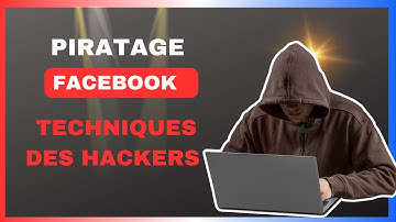 Comment font les hackers pour pirater un compte Facebook et comment se protéger ?