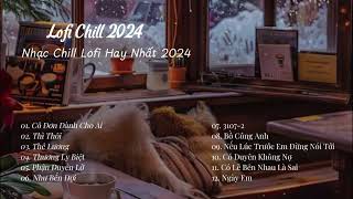 Nhạc Lofi Hay Nhất 2024 _ Những Bài Nhạc Hay Nhất Hiện Nay | Ngõ Cụt