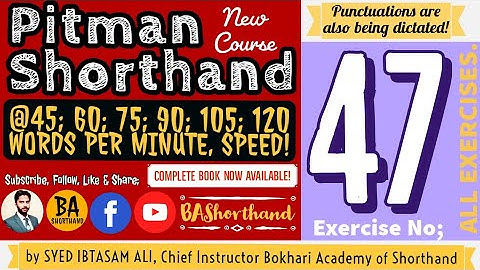Ex#47 | Pitman Shorthand (New Course) [New Era] | Dictation @60WPM | BA Shorthand [SYED IBTASAM ALI]