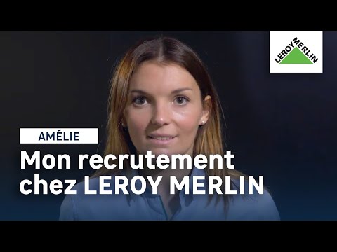 Les candidats en parlent  - Amélie, Conseiller de vente magasin | Leroy Merlin