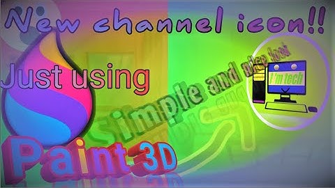 New, easy and simple Channel icon!! Just using Paint 3D l With 3D Look l I 