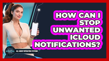 How Can I Stop Unwanted iCloud Notifications? - All About Operating Systems