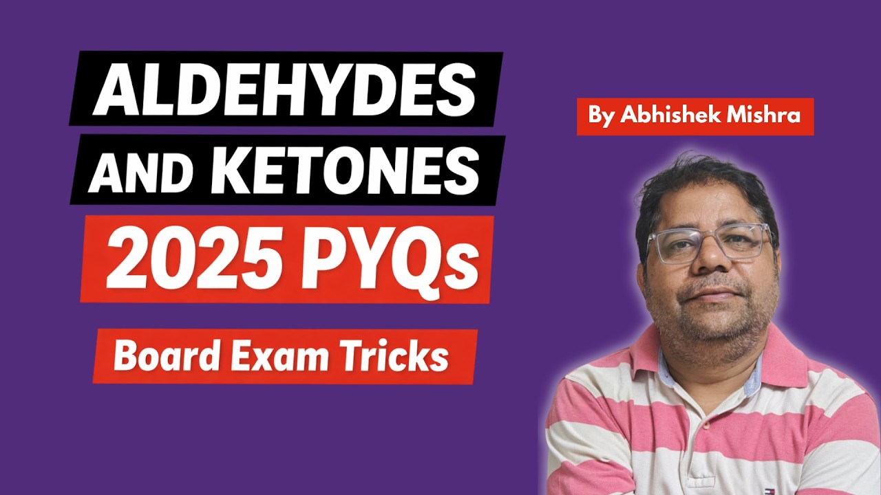 Aldehydes and Ketones PYQ 2025 Complete Revision | Important Questions + Writing Tips